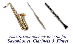 Visit Saxophoneheaven.com for Saxophones, Clarinets & Flutes